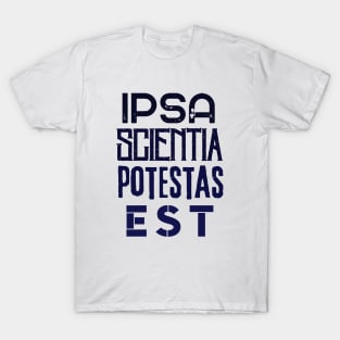 Francis Bacon latin quote: Ipsa Scientia Potestas Est (Knowledge itself is power) T-Shirt